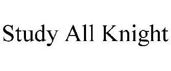STUDY ALL KNIGHT