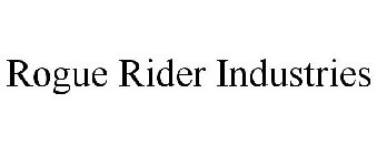 ROGUE RIDER INDUSTRIES