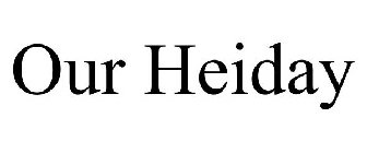 OUR HEIDAY
