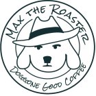 MAX THE ROASTER DOGGONE GOOD COFFEE