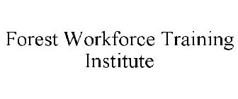 FOREST WORKFORCE TRAINING INSTITUTE