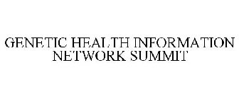 GENETIC HEALTH INFORMATION NETWORK SUMMIT