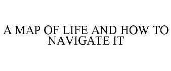 A MAP OF LIFE AND HOW TO NAVIGATE IT