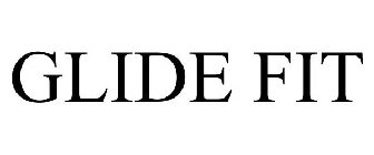 GLIDE FIT