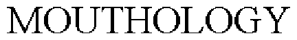 MOUTHOLOGY