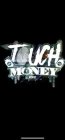 TOUCH MONEY ENT