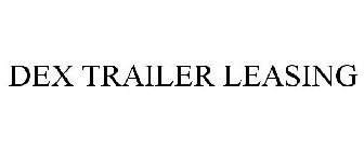 DEX TRAILER LEASING