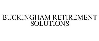 BUCKINGHAM RETIREMENT SOLUTIONS