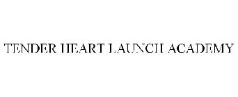 TENDER HEART LAUNCH ACADEMY
