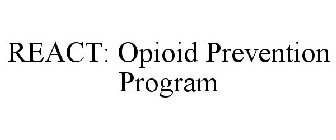 REACT: OPIOID PREVENTION PROGRAM