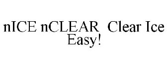 NICE NCLEAR CLEAR ICE EASY!