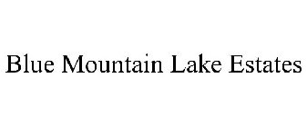 BLUE MOUNTAIN LAKE ESTATES