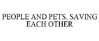 PEOPLE AND PETS, SAVING EACH OTHER