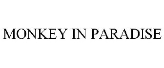 MONKEY IN PARADISE
