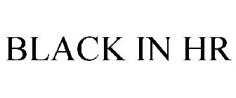 BLACK IN HR