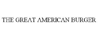 THE GREAT AMERICAN BURGER