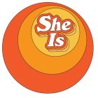 SHE IS