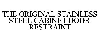 THE ORIGINAL STAINLESS STEEL CABINET DOOR RESTRAINT