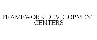 FRAMEWORK DEVELOPMENT CENTERS