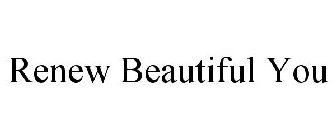 RENEW BEAUTIFUL YOU