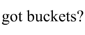GOT BUCKETS?