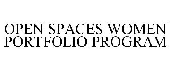 OPEN SPACES WOMEN PORTFOLIO PROGRAM