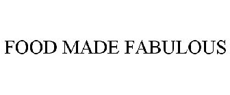 FOOD MADE FABULOUS