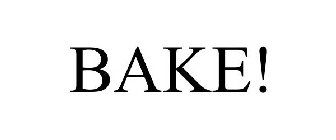 BAKE!