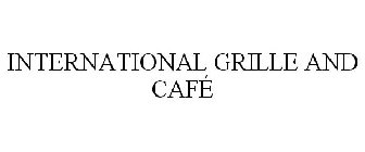 INTERNATIONAL GRILLE AND CAFÉ