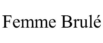 FEMME BRULÉ