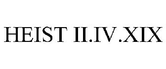 HEIST II.IV.XIX