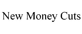NEW MONEY CUTS