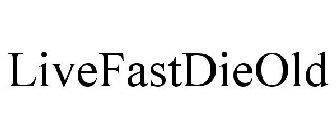 LIVEFASTDIEOLD