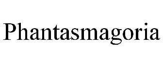 PHANTASMAGORIA