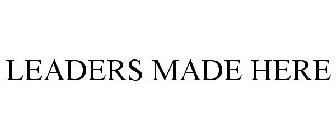LEADERS MADE HERE