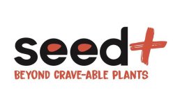 SEED+ BEYOND CRAVE-ABLE PLANTS