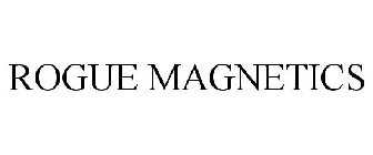 ROGUE MAGNETICS