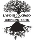 LIVING IN COLORADO WITH COWBOYS ROOTS