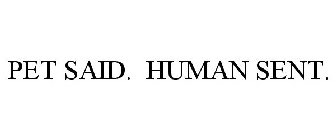 PET SAID HUMAN SENT