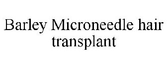 BARLEY MICRONEEDLE HAIR TRANSPLANT