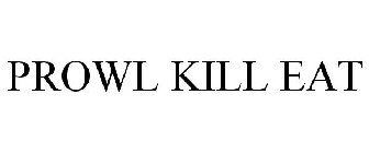 PROWL KILL EAT