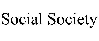 SOCIAL SOCIETY