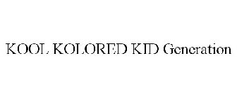 KOOL KOLORED KID GENERATION