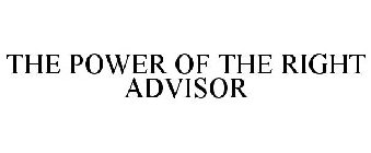 THE POWER OF THE RIGHT ADVISOR