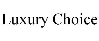 LUXURY CHOICE