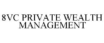 8VC PRIVATE WEALTH MANAGEMENT