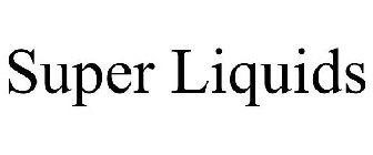 SUPER LIQUIDS