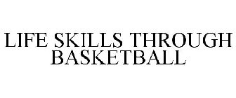 LIFE SKILLS THROUGH BASKETBALL