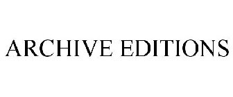 ARCHIVE EDITIONS