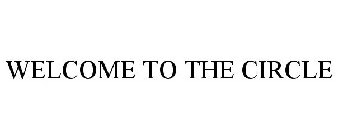 WELCOME TO THE CIRCLE